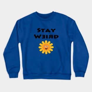 Stay Weird Crewneck Sweatshirt